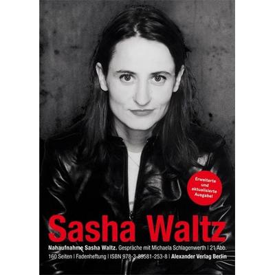 Nahaufnahme Sasha Waltz, Taschenbuch von Michaela Schlagenwerth,Sasha Waltz, Alexander, 978-3-89581-253-8