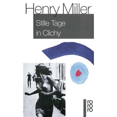 Stille Tage in Clichy, Taschenbuch von Henry Miller, Rowohlt Taschenbuch, 978-3-499-15161-3