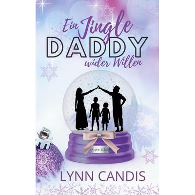 Ein Jingle Daddy wider Willen, Taschenbuch von Lynn Candis, BoD – Books on Demand, 978-3-7557-3830-5