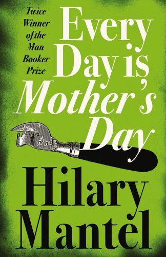 Hilary Mantel - Every Day Is Mother's Day - Preis vom 11.10.2026 03:10:56 h