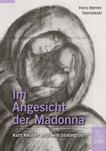 Dannowski, Hans Werner - Im Angesicht der Madonna: Kurt Reuber und sein Stalingrad - Preis vom 09.10.2026 07:28:09 h