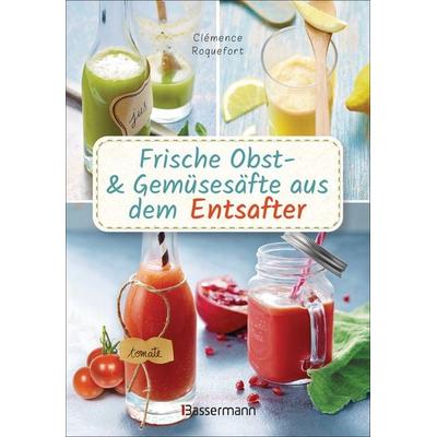 Frische Obst- und Gemüsesäfte aus dem Entsafter, Gebundene Ausgabe von Clémence Roquefort, Bassermann, 978-3-8094-4476-3
