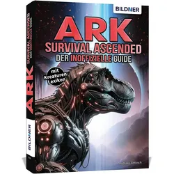 ARK Survival Ascended - Der inoffizielle Guide, Jugendbücher von Andreas Zintzsch, Aaron Kübler