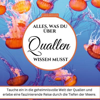 Alles, was du über Quallen wissen musst, Gebundene Ausgabe von Lara Müller, 27amigos, 978-3-7505-3593-0