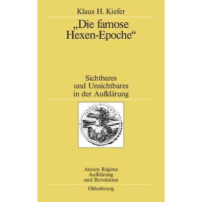 Die famose Hexen-Epoche, Gebundene Ausgabe von Klaus H. Kiefer, De Gruyter Oldenbourg, 978-3-486-20013-3