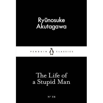 The Life of a Stupid Man, Taschenbuch von Ryunosuke Akutagawa, Penguin Books UK