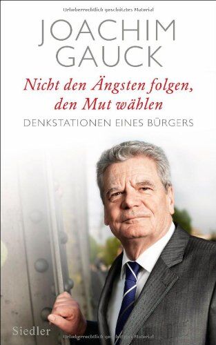 Joachim Gauck - Nicht den Ängsten folgen, den Mut wählen: Denkstationen eines Bürgers - Preis vom 09.10.2026 07:28:09 h