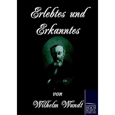 Erlebtes und Erkanntes, Taschenbuch von Wilhelm Wundt, EHV Academicpress, 978-3-86741-537-8