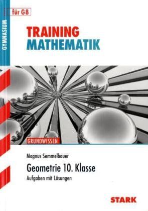 Magnus Semmelbauer - Training Mathematik Mittelstufe / Geometrie 10. Klasse für G8: Grundwissen, Aufgaben mit Lösungen - Preis vom 19.10.2026 19:33:35 h