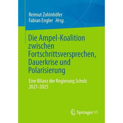 Die Ampel-Koalition zwischen Fortschrittsversprechen, Dauerkrise und Polarisierung, Taschenbuch von , Springer Fachmedien Wiesbaden GmbH,