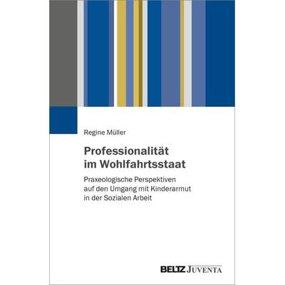 Professionalität im Wohlfahrtsstaat, Taschenbuch von Regine Müller, Juventa Verlag ein Imprint der Beltz Verlagsgruppe GmbH & Co. KG,