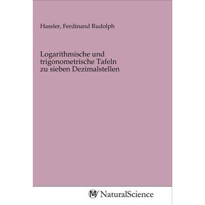 Logarithmische und trigonometrische Tafeln zu sieben Dezimalstellen, Taschenbuch von , MV-NaturalScience, 978-3-96878-075-7