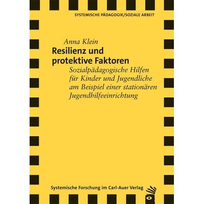 Resilienz und protektive Faktoren, Taschenbuch von Anna Klein, Carl-Auer Verlag GmbH, 978-3-89670-957-8