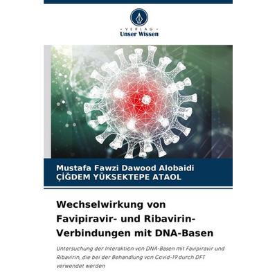 Wechselwirkung von Favipiravir- und Ribavirin-Verbindungen mit DNA-Basen, Taschenbuch von Mustafa Fawzi Dawood Alobaidi,Çi¿dem Yüksektepe Ataol,