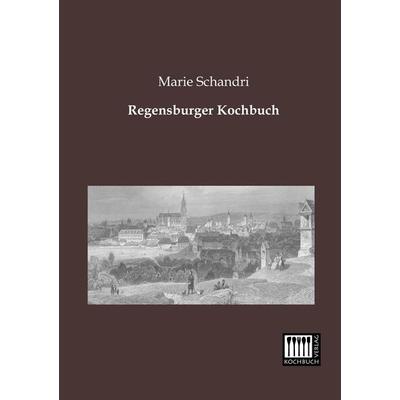 Regensburger Kochbuch, Taschenbuch von Marie Schandri, Kochbuch-Verlag, 978-3-944350-23-3