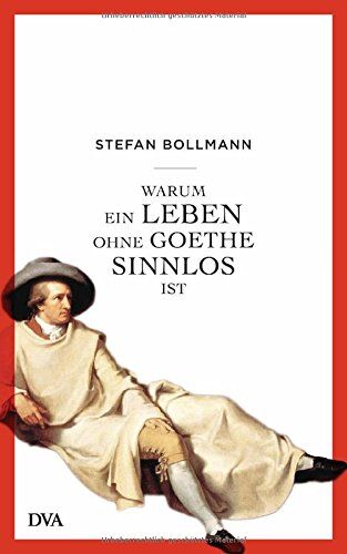 Stefan Bollmann - Warum ein Leben ohne Goethe sinnlos ist - Preis vom 04.10.2026 03:51:26 h