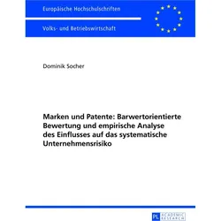 Marken und Patente: Barwertorientierte Bewertung und empirische Analyse des Einflusses auf das syste, Fachbücher von Dominik Socher