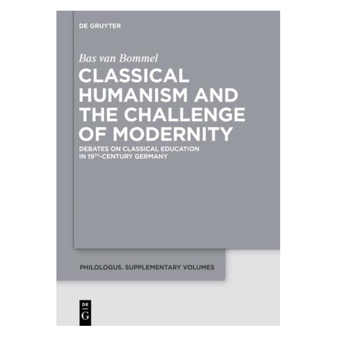 De Gruyter Classical Humanism and the Challenge of Modernity (Englisch, Hardcover, Bas van Bommel) (9034107)