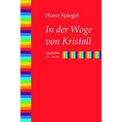 In der Woge von Kristall, Gebundene Ausgabe von Horst Spiegel, Fischer, R. G., 978-3-8301-1937-1
