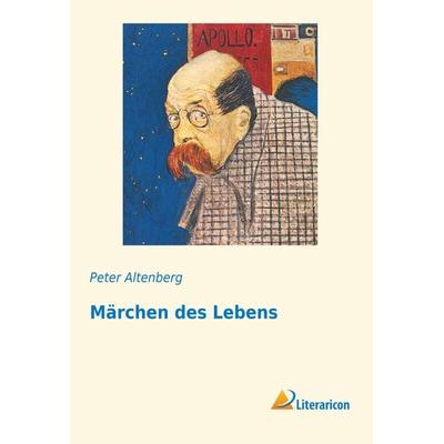 Märchen des Lebens, Taschenbuch von Peter Altenberg, Literaricon, 978-3-95697-683-4