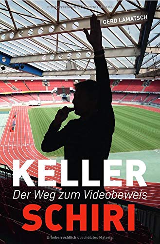 Gerd Lamatsch - Keller-Schiri: Der Weg zum Videobeweis - Preis vom 10.10.2026 11:48:34 h