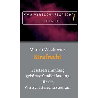 Strafrecht, Gebundene Ausgabe von Martin Wachovius, Tredition, 978-3-7497-4463-3