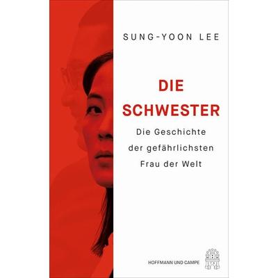 Die Schwester, Gebundene Ausgabe von Sung-Yoon Lee, Hoffmann Und Campe, 978-3-455-01732-8