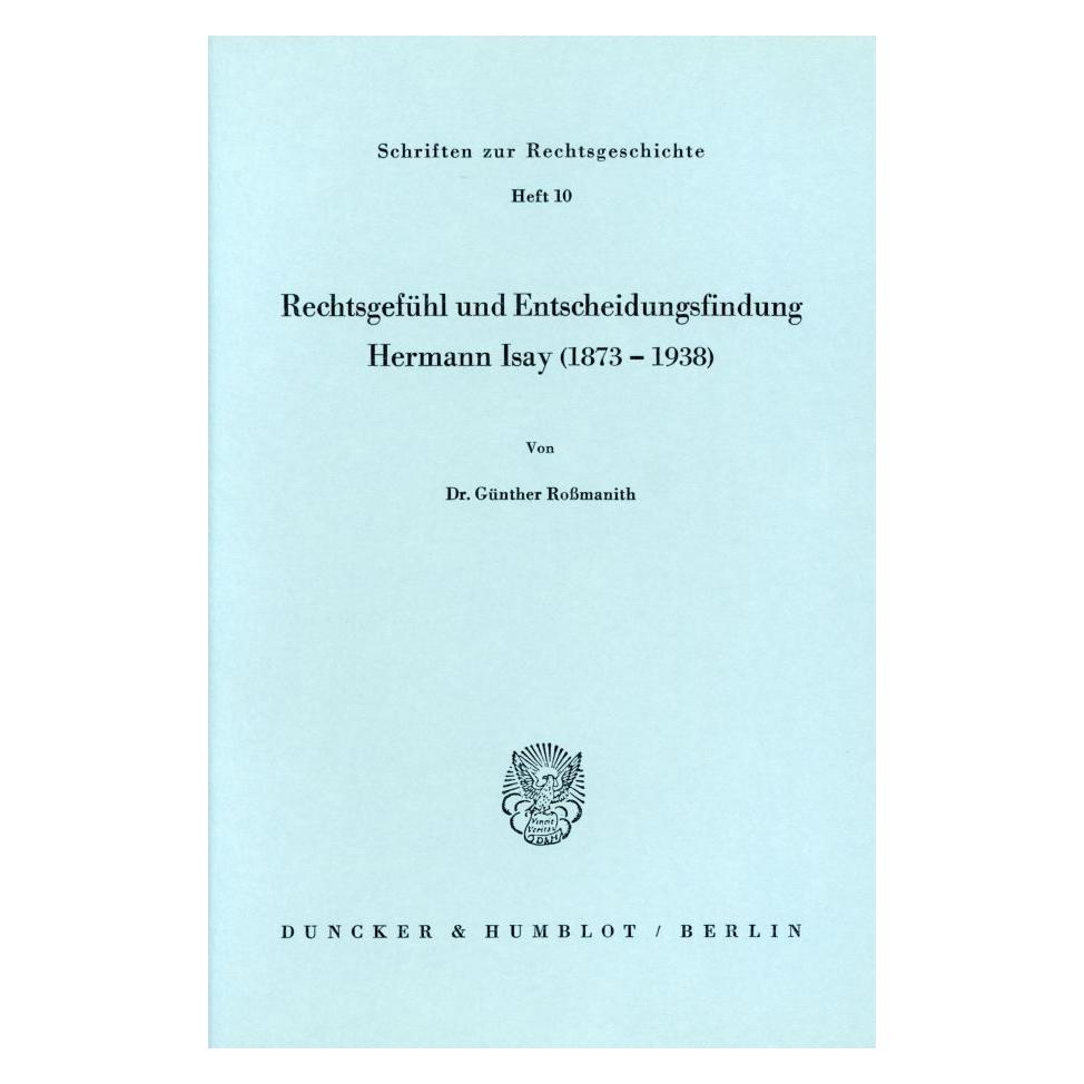 Duncker & Humblot Rechtsgefühl und Entscheidungsfindung. Hermann Isay (1873 - 1938) (Deutsch, Softcover, Günther Rossmanith) (7221408)