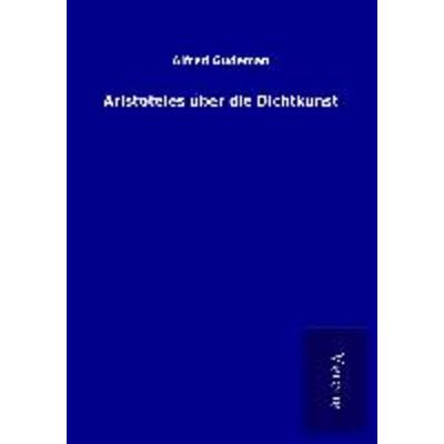 Aristoteles über die Dichtkunst, Taschenbuch von Alfred Gudeman, BoD - Books on Demand