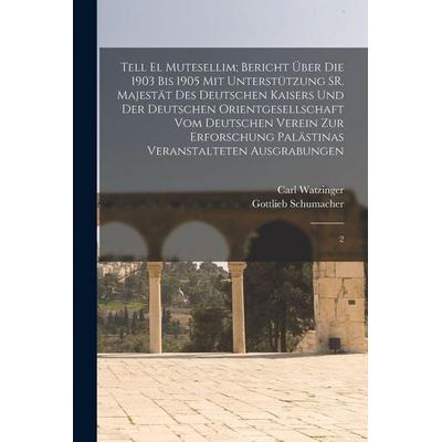 Tell el Mutesellim; Bericht über die 1903 bis 1905 mit Unterstützung SR. Majestät des deutschen Kaisers und der Deutschen Orientgesellschaft vom