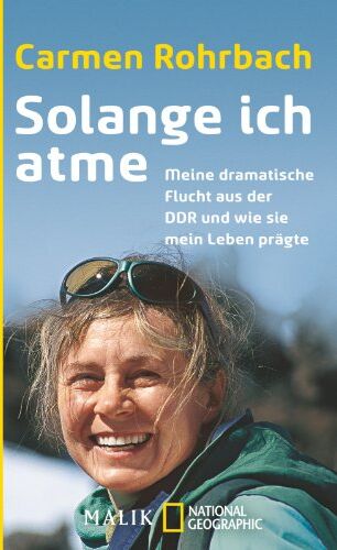 Carmen Rohrbach - Solange ich atme: Meine dramatische Flucht aus der DDR und wie sie mein Leben prägte - Preis vom 05.10.2026 03:47:11 h