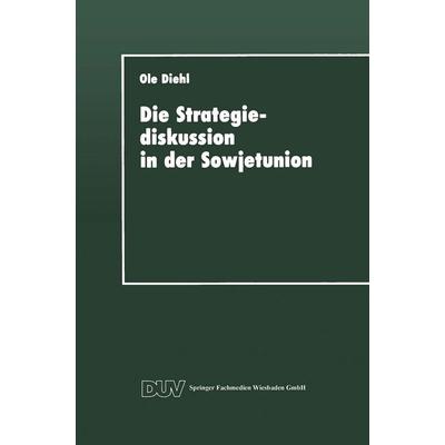 Die Strategiediskussion in der Sowjetunion, Taschenbuch von Ole Diehl, Deutscher Universitätsverlag, 978-3-8244-4122-8