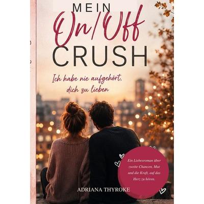 MEIN ON/OFF CRUSH, Taschenbuch von Adriana Thyroke, Tolino Media, 978-3-695-68662-9
