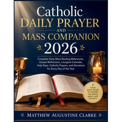 Catholic Daily Prayer and Mass Companion 2026, Taschenbuch von Matthew Augustine Clarke, Amazon Digital Services LLC - Kdp