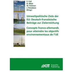 Umweltpolitische Ziele der EU : deutsch-französische Beiträge zur Zielerreichung Tagungsband des er, Fachbücher von Dominik Möst, Wolf Fichtner, Sylvain Cail, Jacques Percebois