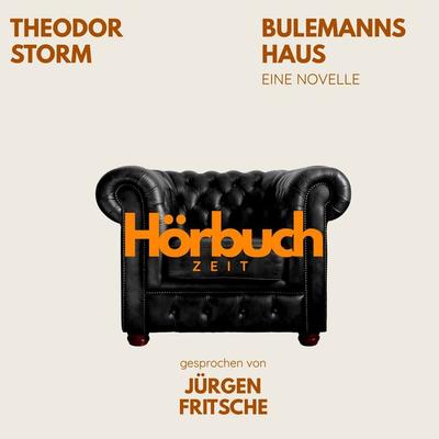 Bulemanns Haus. Eine Novelle. - Hörbuchzeit,Theodor Storm, Audio, 9783754520314