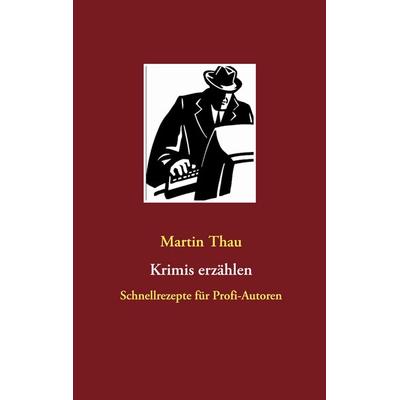 Krimis erzählen, Taschenbuch von Martin Thau, BoD – Books on Demand, 978-3-7534-7155-6