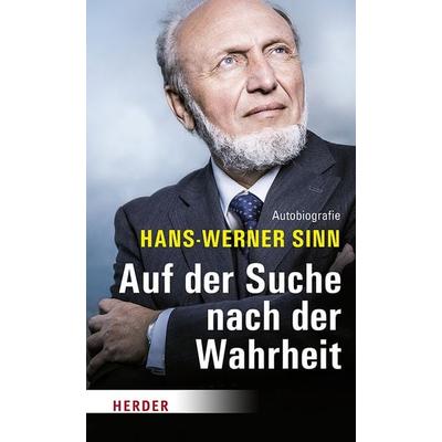 Auf der Suche nach der Wahrheit, Gebundene Ausgabe von Hans Werner Sinn, Herder, 978-3-451-34783-2