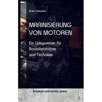 Marinisierung von Motoren, Taschenbuch von Geerdes Bolko, Bremen University Press, 978-3-689-04075-8