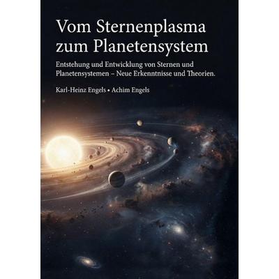 Vom Sternenplasma zum Planetensystem, Gebundene Ausgabe von Achim Engels, Tredition, 978-3-567-01638-7