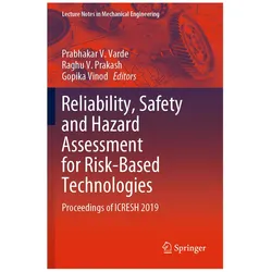 Reliability, Safety and Hazard Assessment for Risk-Based Technologies, Fachbücher von Gopika Vinod, Prabhakar V. Varde, Raghu V. Prakash