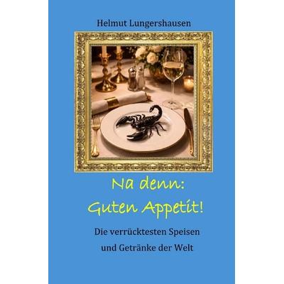 Na denn: Guten Appetit!, Taschenbuch von Helmut Lungershausen, Epubli, 978-3-565-39796-9