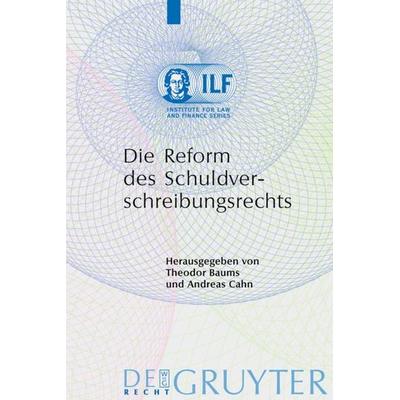Die Reform des Schuldverschreibungsrechts, Gebundene Ausgabe von Theodor Baums,Andreas Cahn, De Gruyter, 978-3-89949-209-5