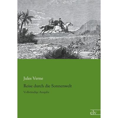 Reise durch die Sonnenwelt, Taschenbuch von Jules Verne, Europäischer Literaturverlag, 978-3-86267-931-7