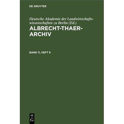 Albrecht-Thaer-Archiv. Band 11, Heft 9, Gebundene Ausgabe von , De Gruyter, 978-3-11-265725-6
