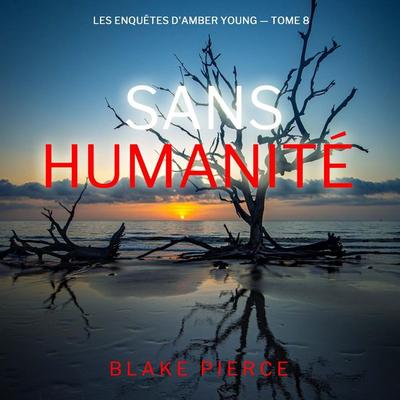 Sans humanité (Les Enquêtes d'Amber Young — tome 8) - Blake Pierce, Audio, 9798261402749