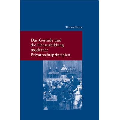 Das Gesinde und die Herausbildung moderner Privatrechtsprinzipien, Taschenbuch von Thomas Pierson, Klostermann, Vittorio, 978-3-465-04281-5