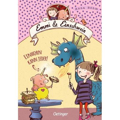 Emmi & Einschwein 1. Einhorn kann jeder!, Gebundene Ausgabe von Anna Böhm, Verlag Friedrich Oetinger GmbH, 978-3-7891-0889-1
