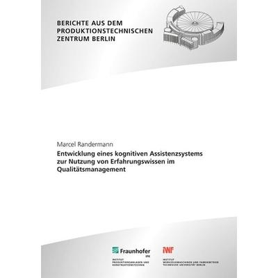 Entwicklung eines kognitiven Assistenzsystems zur Nutzung von Erfahrungswissen im Qualitätsmanagement, Taschenbuch von Marcel Randermann, Fraunhofer