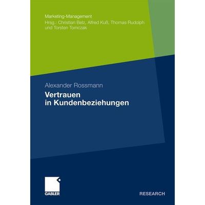 Vertrauen in Kundenbeziehungen, Taschenbuch von Alexander Rossmann, Betriebswirtschaftlicher Verlag Gabler, 978-3-8349-2188-8